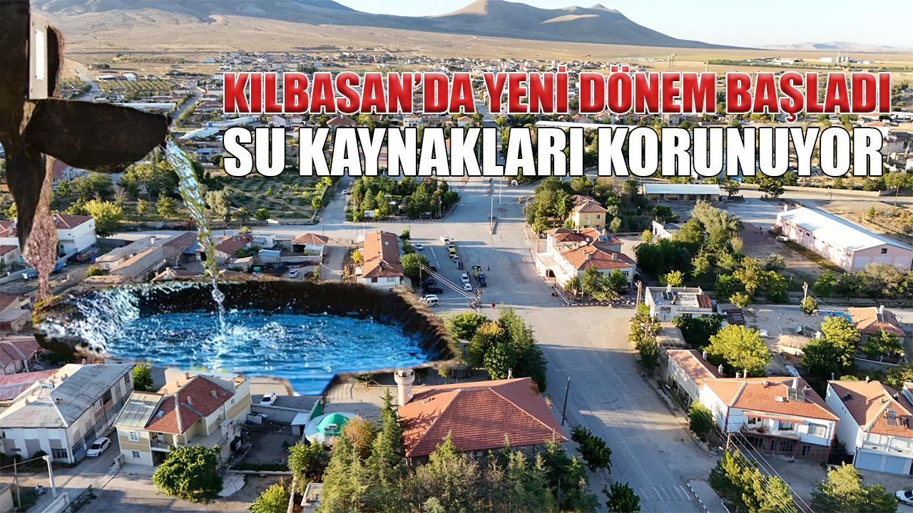 Kılbasan’da yeni dönem başladı