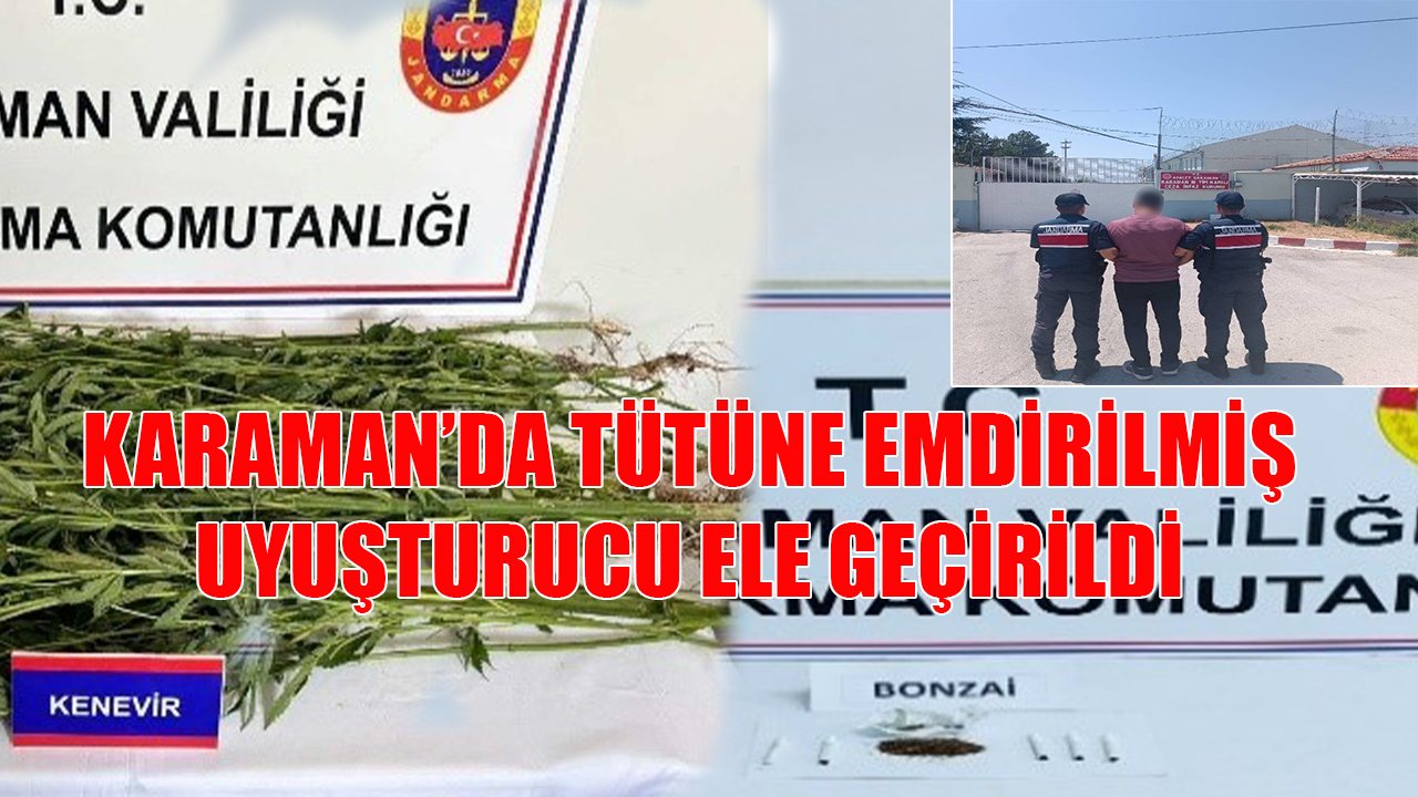 Karaman’da tütüne emdirilmiş uyuşturucu ele geçirildi