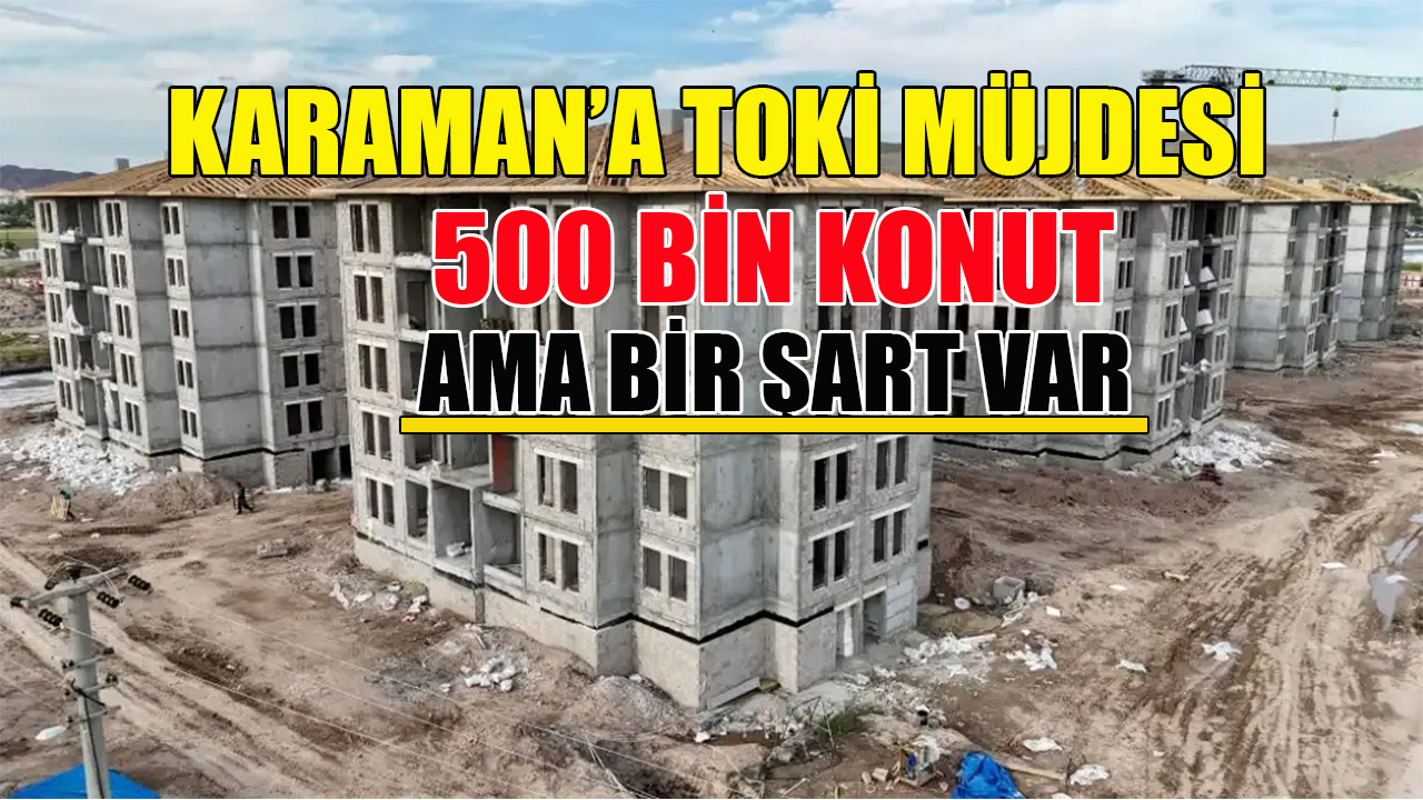 Karaman’a TOKİ müjdesi
