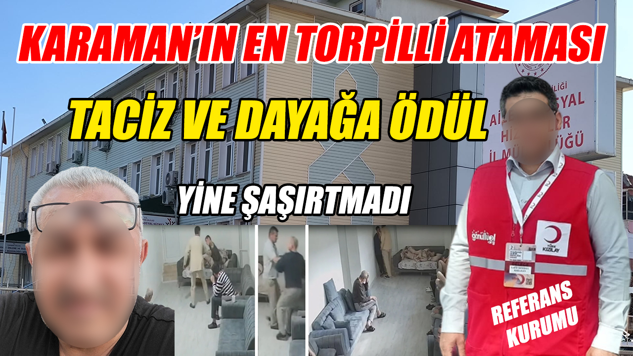 Karaman’ın en torpillisi – Taciz ve dayağa ödül