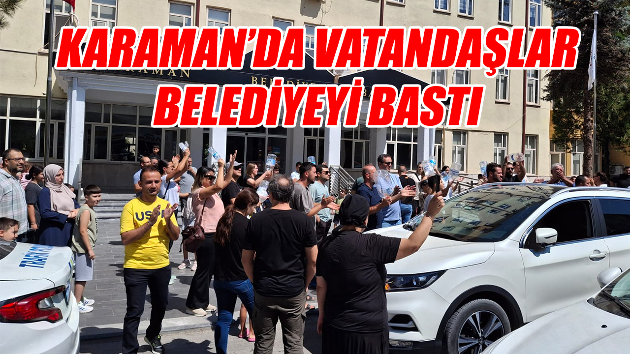 Karaman&#039;da vatandaşlar belediyeyi bastı