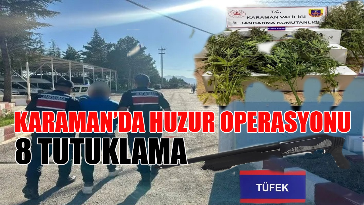 Karaman’da huzur operasyonu