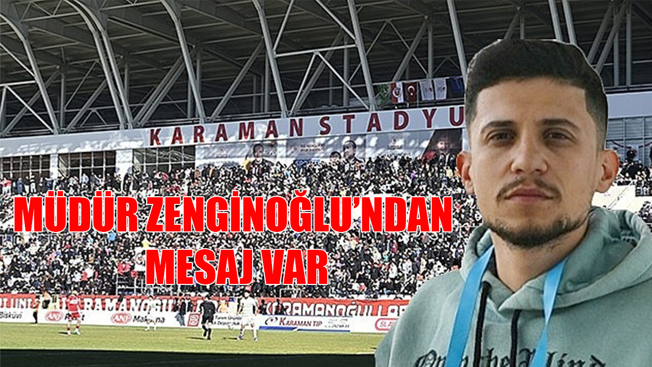 Müdür Zenginoğlu’ndan mesaj var
