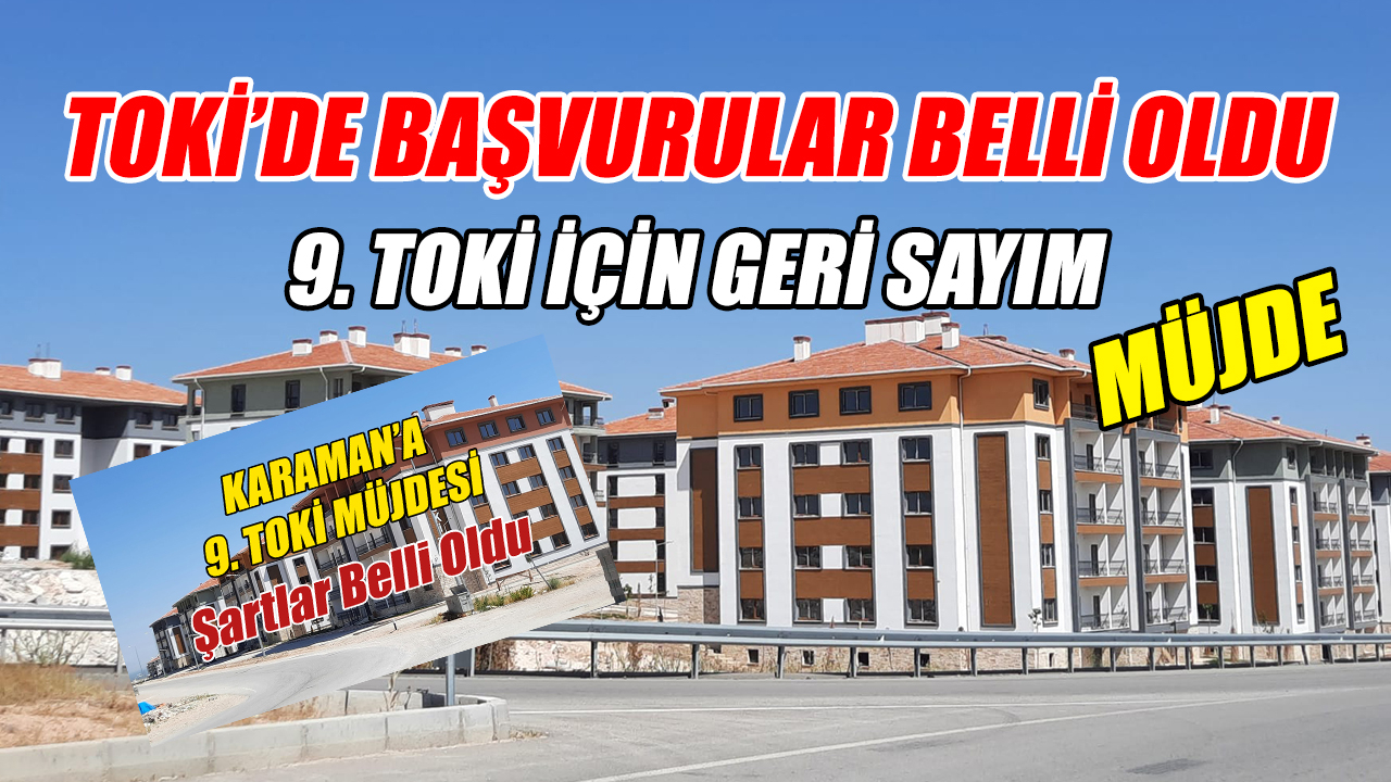 Karaman&#039;a müjde! 9. TOKİ&#039;de detaylar belli oldu