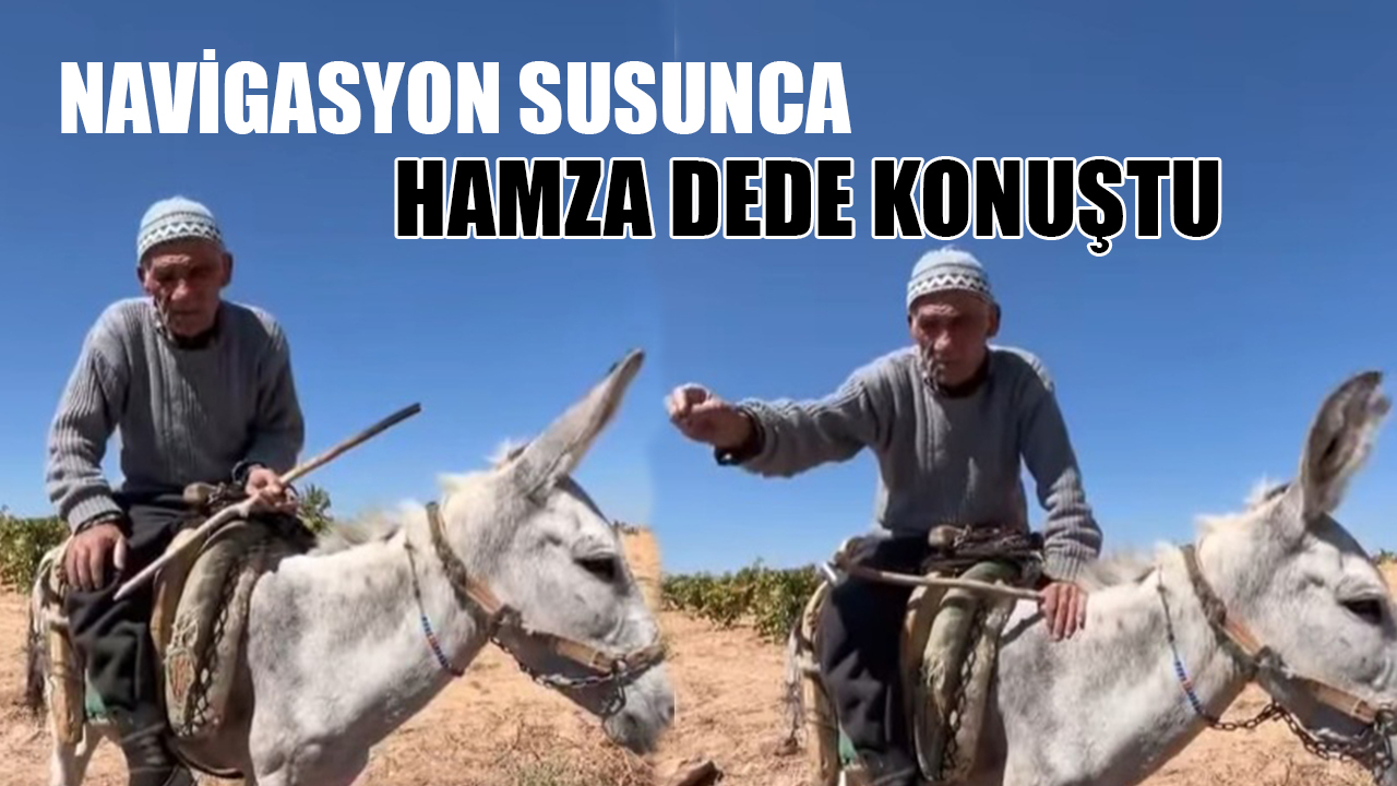 Navigasyon susunca Hamza Dede konuştu