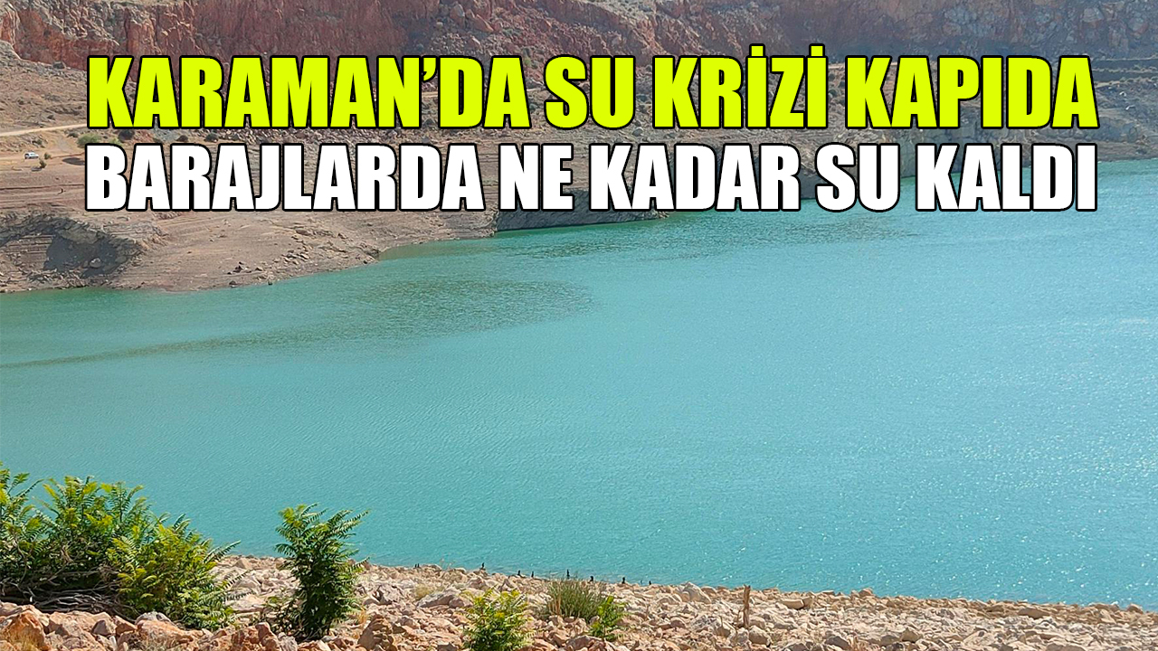 Karaman’da su krizi kapıda