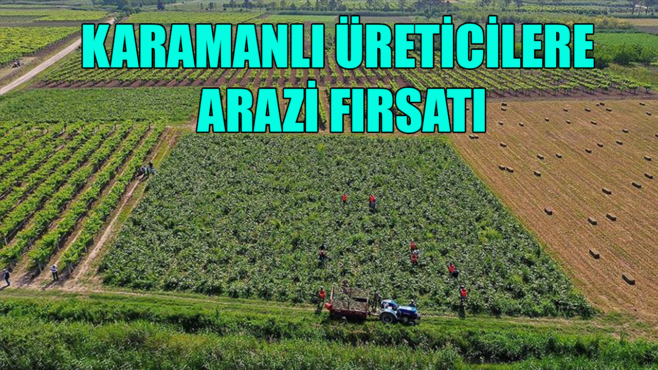 Karamanlı üreticilere arazi fırsatı