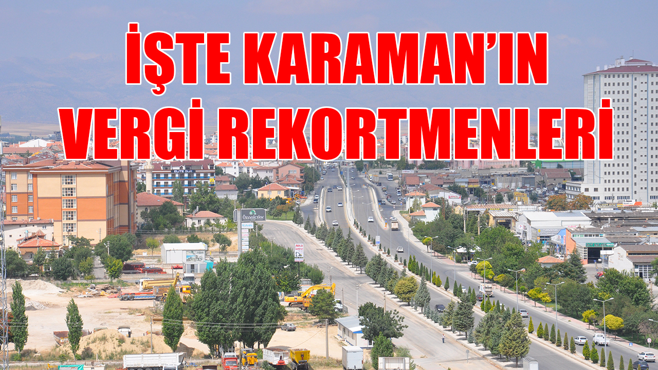 İşte Karaman'ın vergi rekortmenleri