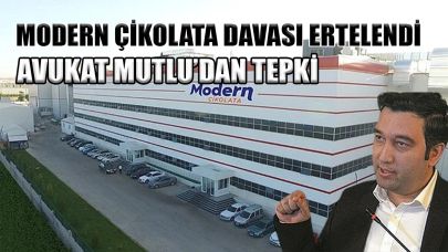 Modern çikolata davası ertelendi