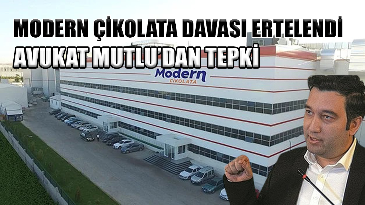 Modern çikolata davası ertelendi