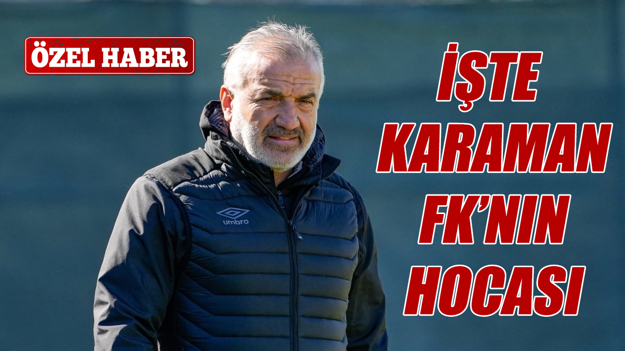 İşte Karaman FK'nın hocası