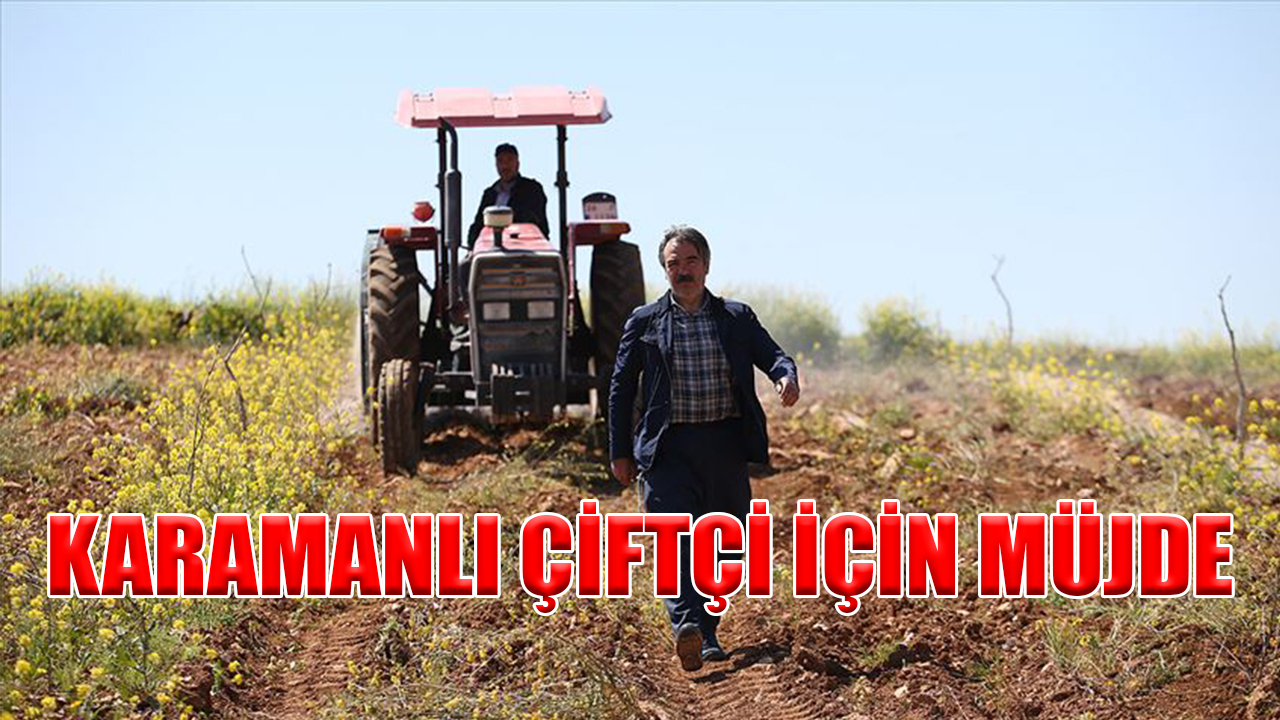Karamanlı çiftçi için müjde