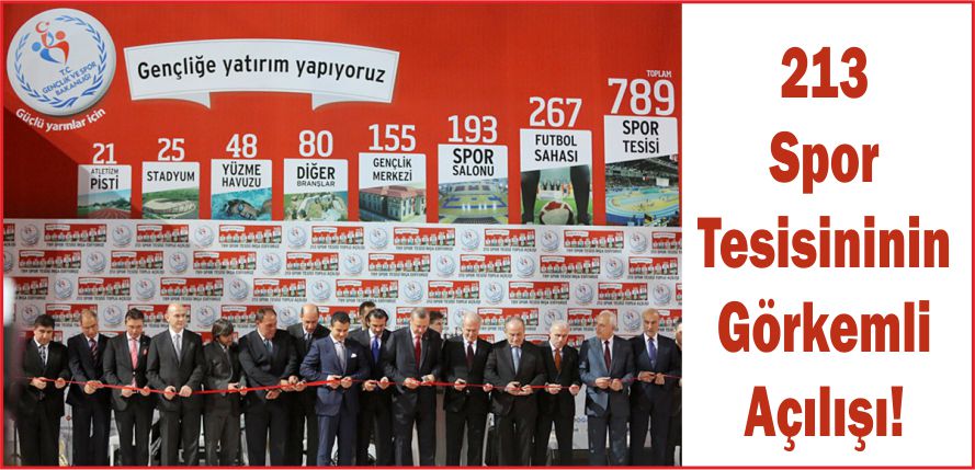 213 SPOR TESİSİNİNİN GÖRKEMLİ AÇILIŞI!