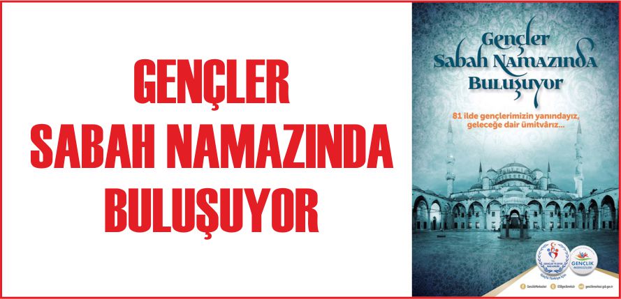 GENÇLER SABAH NAMAZINDA BULUŞUYOR