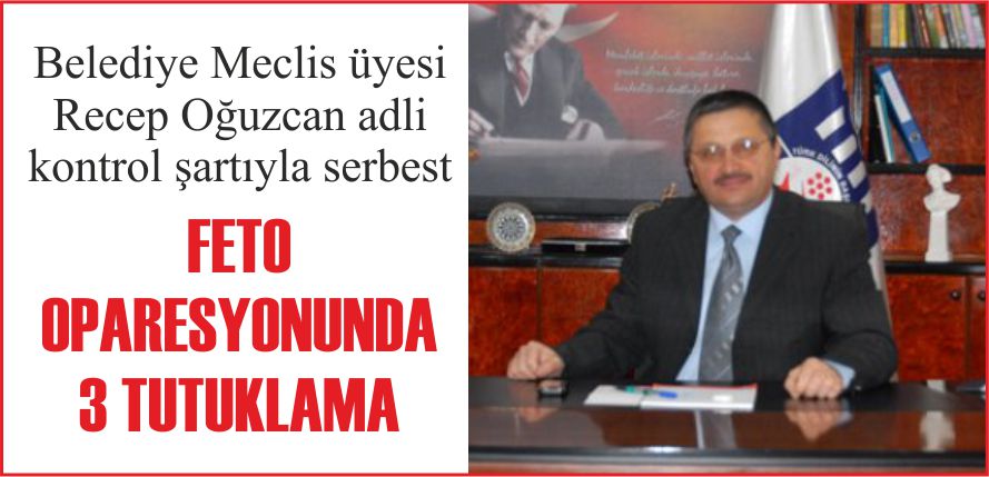 FETO OPARESYONUNDA 3 TUTUKLAMA