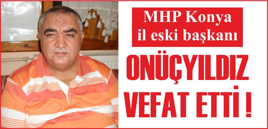 ONÜÇYILDIZ VEFAT ETTİ !