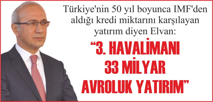“3. HAVALİMANI 33 MİLYAR AVROLUK YATIRIM”