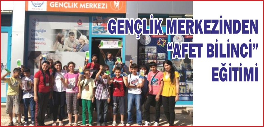 GENÇLİK MERKEZİNDEN  \&quot;AFET BİLİNCİ\&quot; EĞİTİMİ