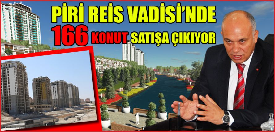 PİRİ REİS VADİSİNDE 166 KONUT SATIŞA ÇIKIYOR