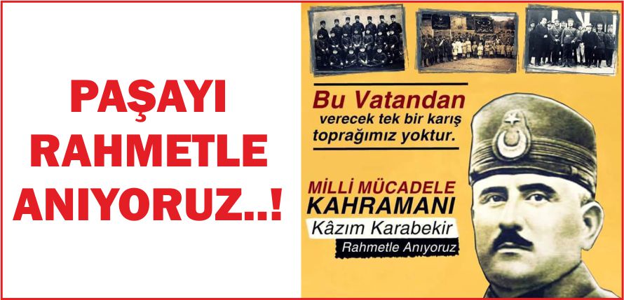 PAŞAYI RAHMEYLE ANIYORUZ..!