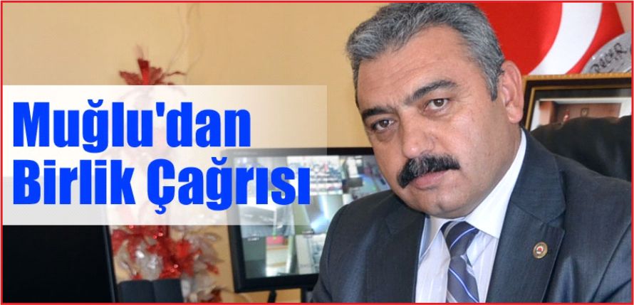 MUĞLU'DAN BİRLİK ÇAĞRISI