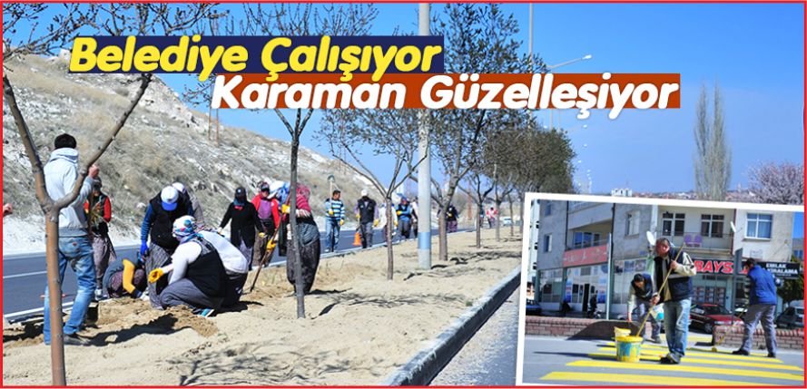 BELEDİYE ÇALIŞIYOR, KARAMAN GÜZELLEŞİYOR
