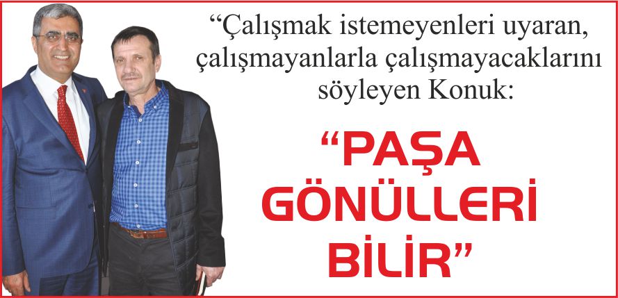 “PAŞA GÖNÜLLERİ BİLİR”