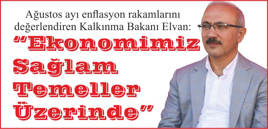 “EKONOMİMİZ SAĞLAM TEMELLER ÜZERİNDE”