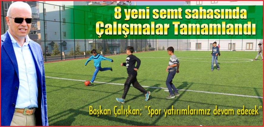 8 YENİ SEMT SPOR SAHASINDA ÇALIŞMALAR TAMAMLANDI