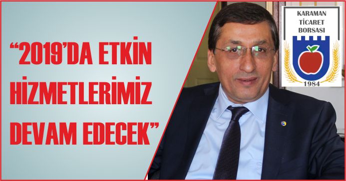 “2019’DA ETKİN HİZMETLERİMİZ DEVAM EDECEK”