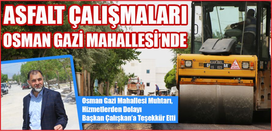 ASFALT ÇALIŞMALARI OSMANGAZİ MAHALLESİ’NDE
