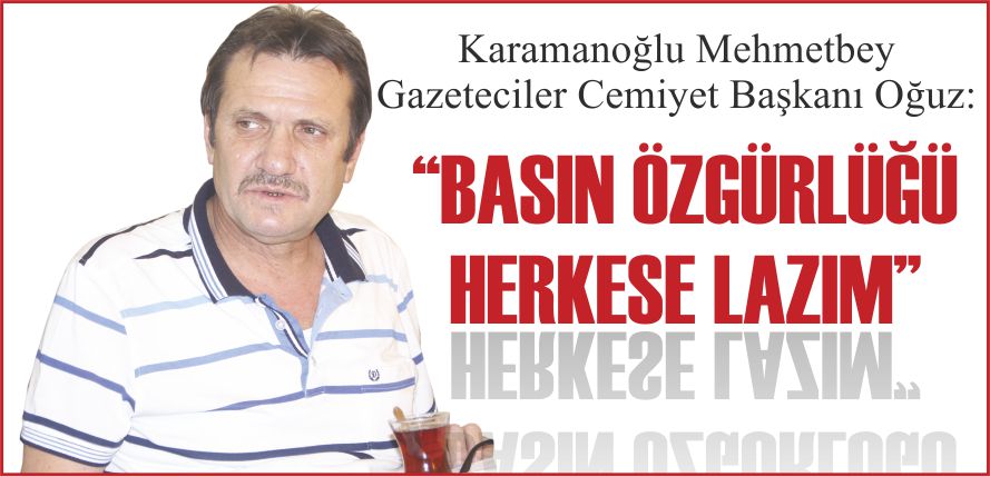 “BASIN ÖZGÜRLÜĞÜ HERKESE LAZIM”