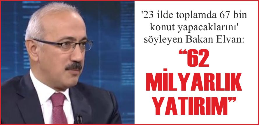 “62 MİLYARLIK YATIRIM”