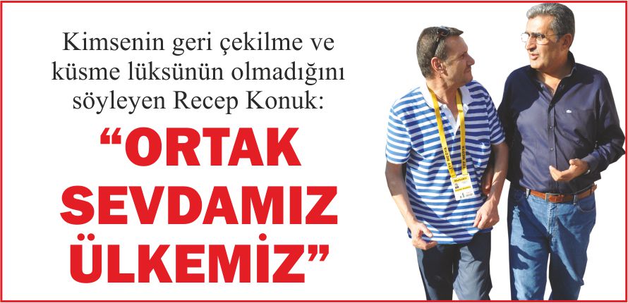 “ORTAK SEVDAMIZ ÜLKEMİZ”