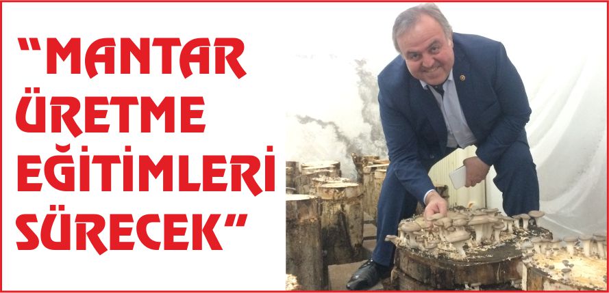 “MANTAR ÜRETME EĞİTİMLERİ SÜRECEK”