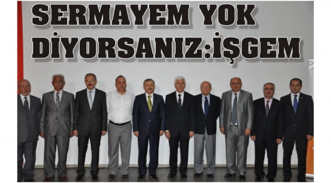 SERMAYEM YOK DİYORSANIZ:İŞGEM