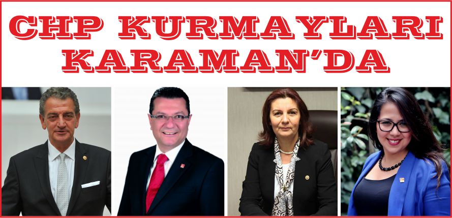 CHP KURMAYLARI KARAMAN’DA