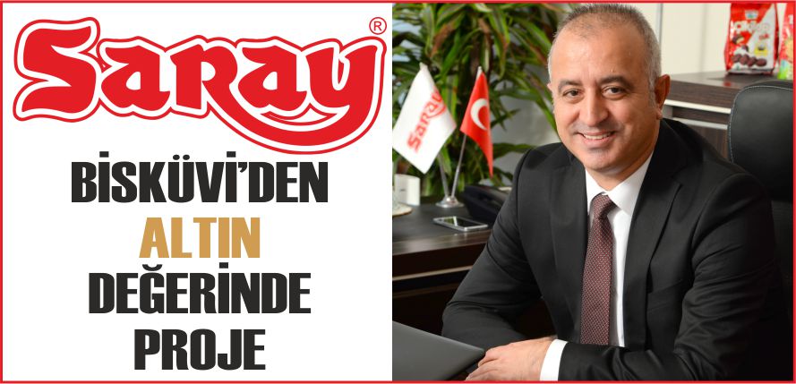 SARAY BİSKÜVİ’DEN ALTIN DEĞERİNDE PROJE