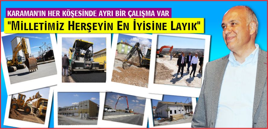 “MİLLETİMİZ HER ŞEYİN EN İYİSİNE LAYIK”