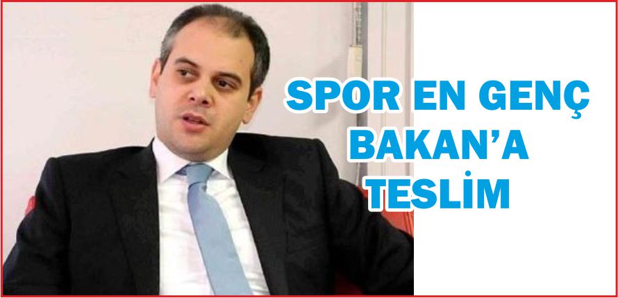 SPOR EN GENÇ BAKAN’A TESLİM