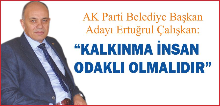 “KALKINMA İNSAN ODAKLI OLMALIDIR”