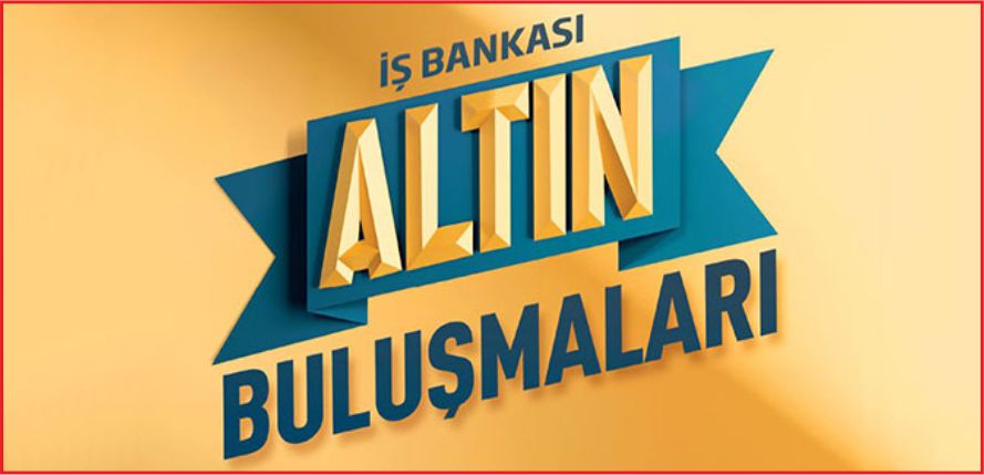 İŞ BANKASI ALTIN BULUŞMALARI KARAMAN’DA