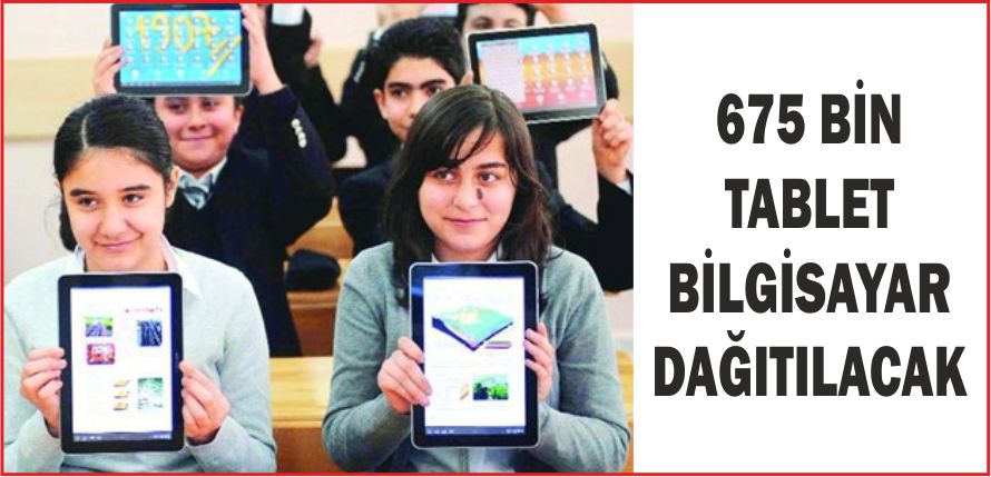 675 BİN TABLET BİLGİSAYAR DAĞITILACAK