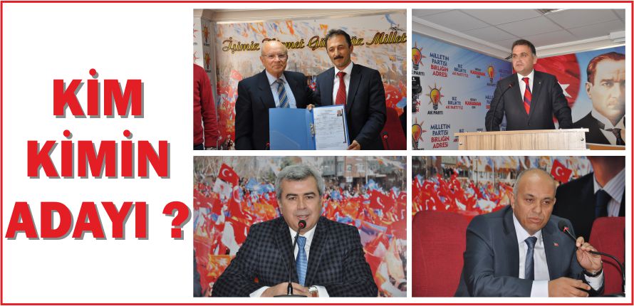 KİM KİMİN ADAYI ?