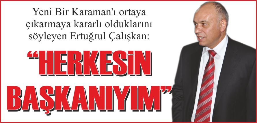 “HERKESİN BAŞKANIYIM”