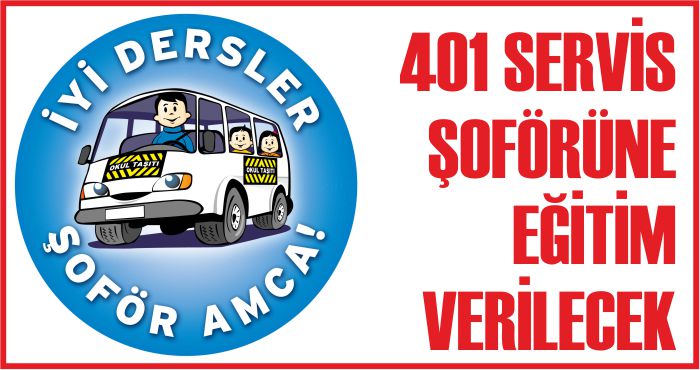 401 SERVİS ŞOFÖRÜNE EĞİTİM VERİLECEK