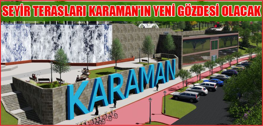 SEYİR TERASLARI KARAMAN'IN GÖZDESİ OLACAK