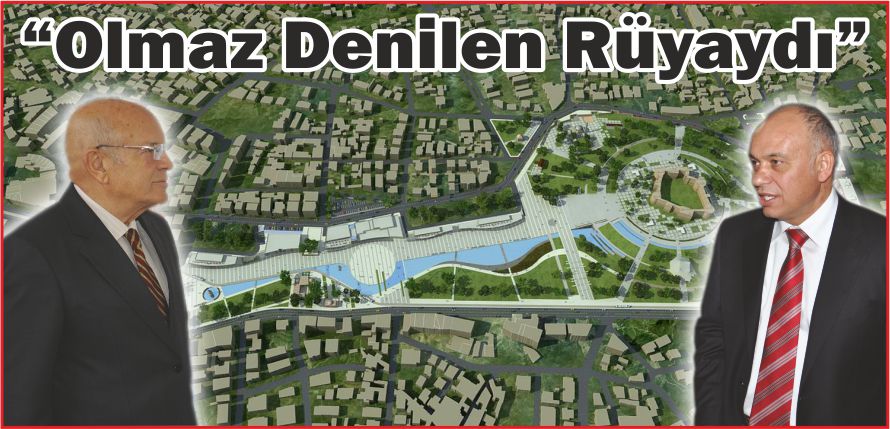 “OLMAZ DENİLEN RÜYAYDI”