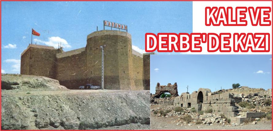 KALE VE DERBE’DE KAZI