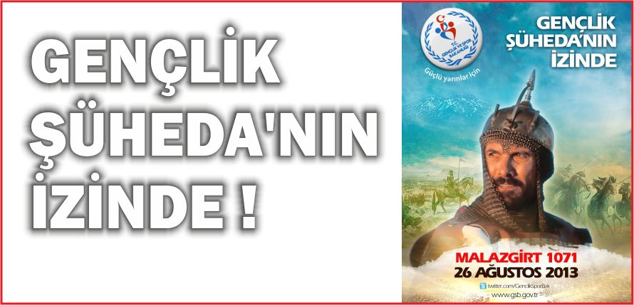 GENÇLİK  ŞÜHEDA’NIN İZİNDE !